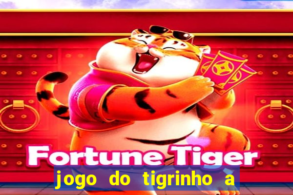 jogo do tigrinho a partir de r$ 1